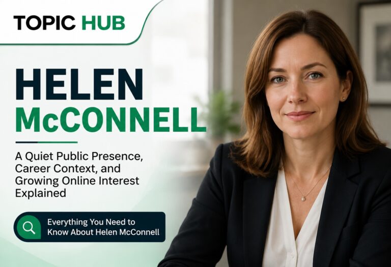 Helen McConnell: A Quiet Public Presence, Career Context, and Growing Online Interest Explained helen mcconnell
